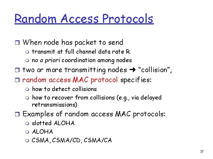 Random Access Protocols r When node has packet to send m transmit at full