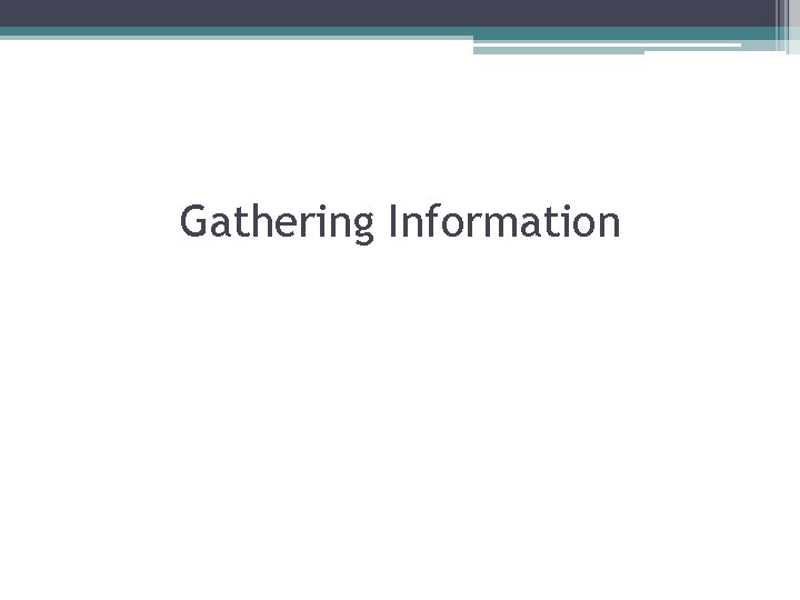 Gathering Information 