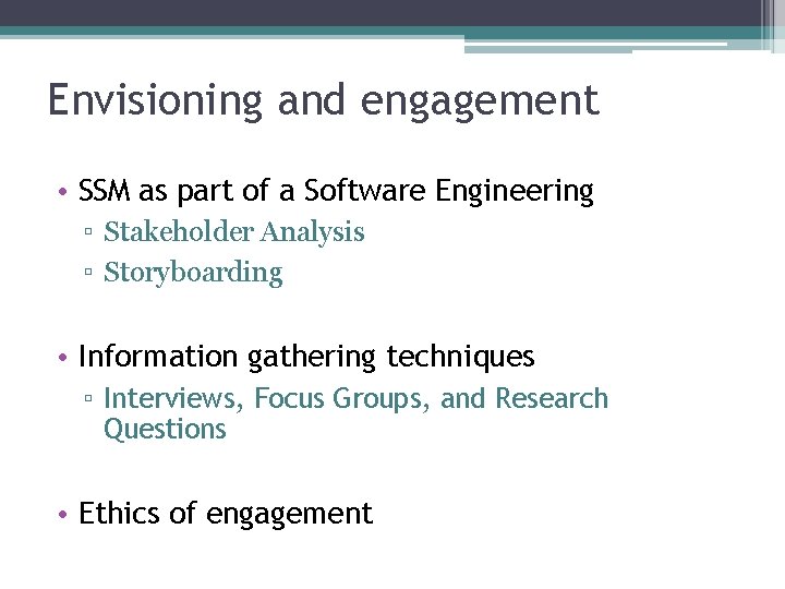 Envisioning and engagement • SSM as part of a Software Engineering ▫ Stakeholder Analysis