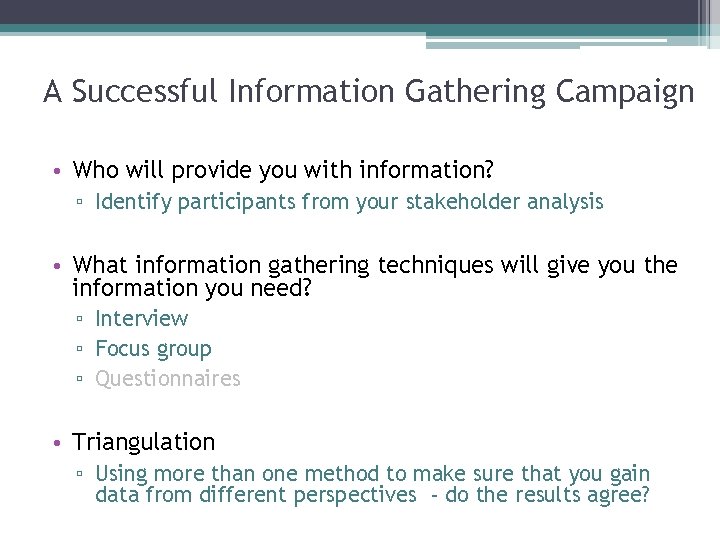 A Successful Information Gathering Campaign • Who will provide you with information? ▫ Identify