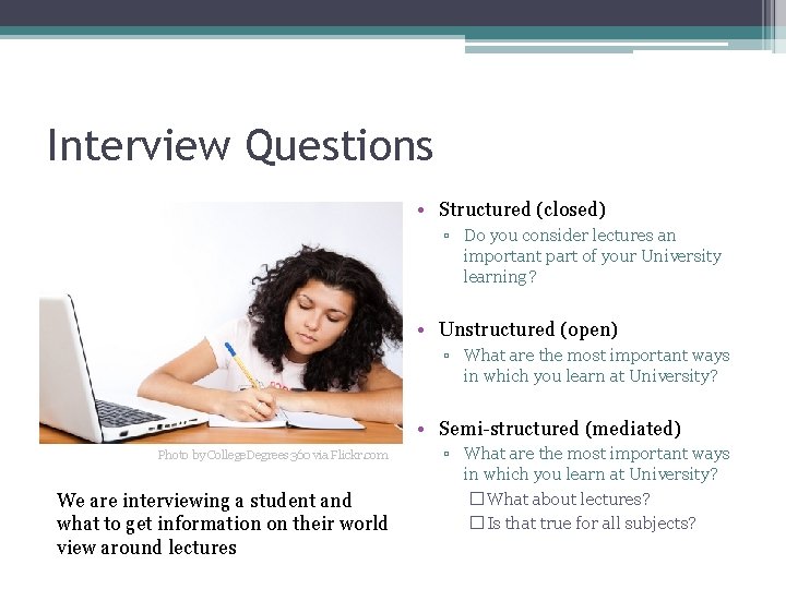 Interview Questions • Structured (closed) ▫ Do you consider lectures an important part of