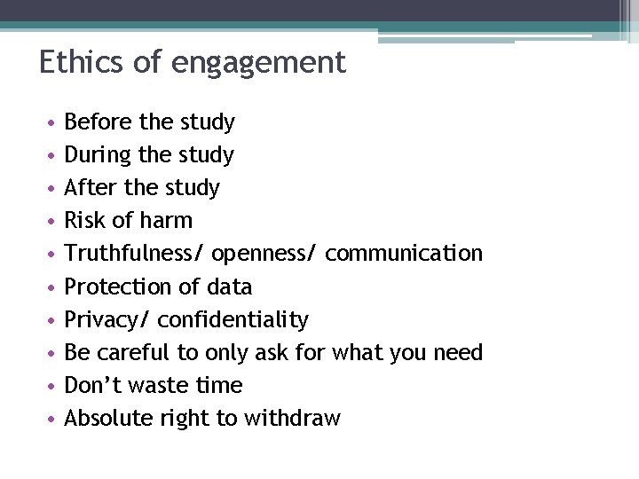 Ethics of engagement • • • Before the study During the study After the