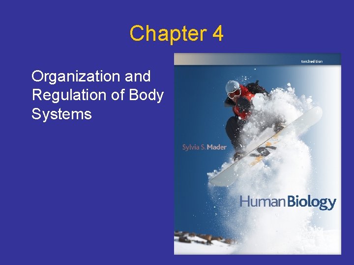 Chapter 4 Organization and Regulation of Body Systems 