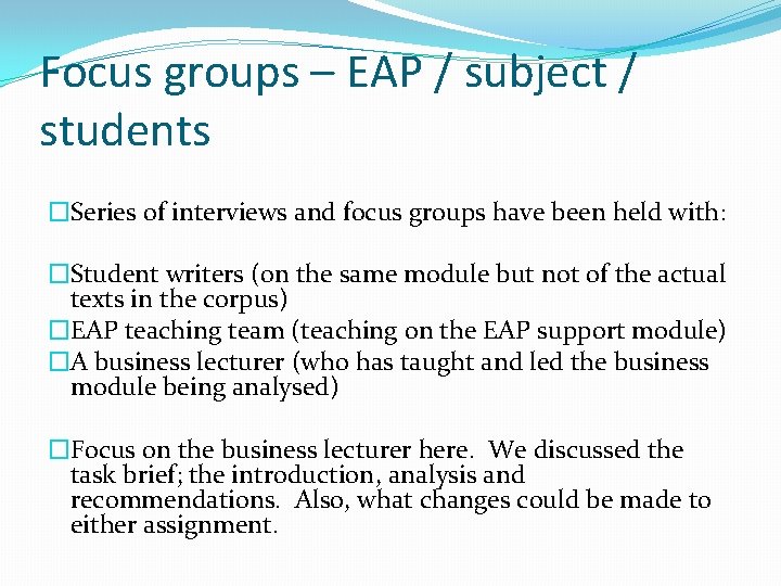 Focus groups – EAP / subject / students �Series of interviews and focus groups