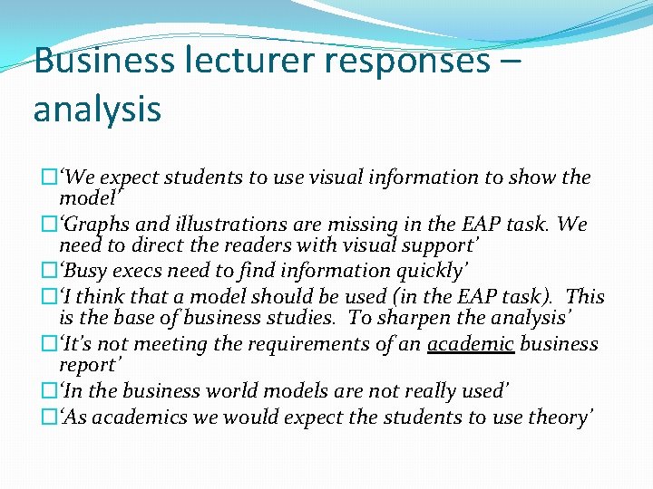 Business lecturer responses – analysis �‘We expect students to use visual information to show