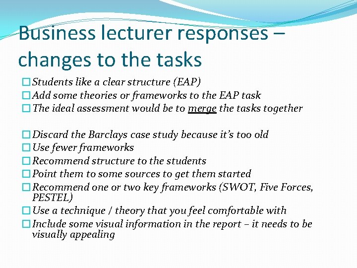 Business lecturer responses – changes to the tasks �Students like a clear structure (EAP)