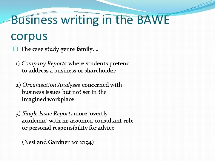 Business writing in the BAWE corpus � The case study genre family…. 1) Company