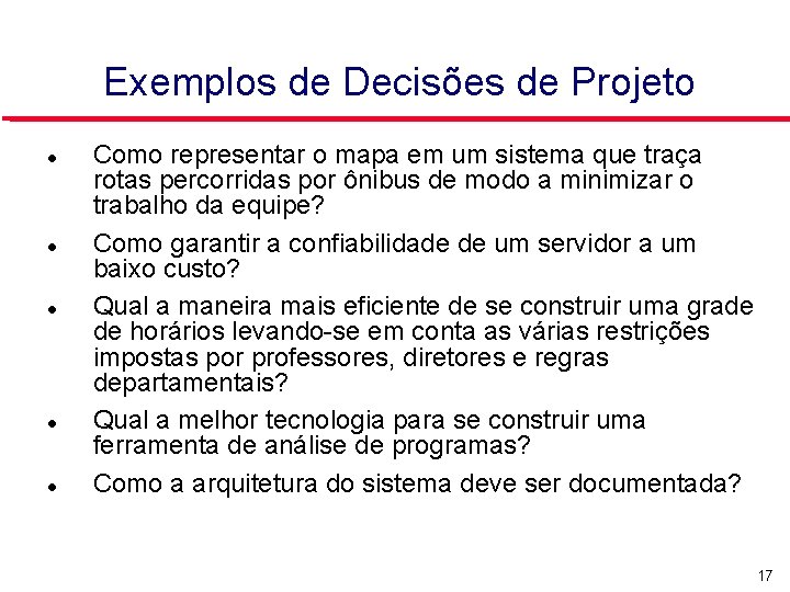 Exemplos de Decisões de Projeto Como representar o mapa em um sistema que traça