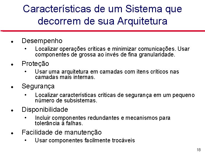 Características de um Sistema que decorrem de sua Arquitetura Desempenho • Proteção • Localizar