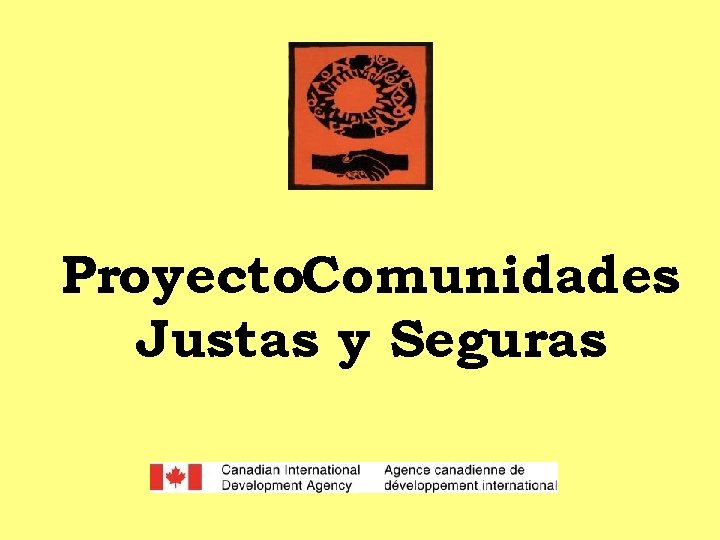 Proyecto. Comunidades Justas y Seguras 