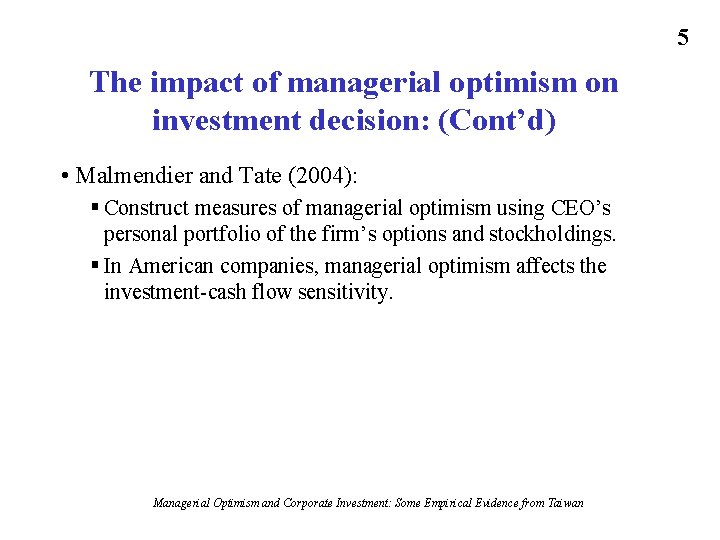 5 The impact of managerial optimism on investment decision: (Cont’d) • Malmendier and Tate