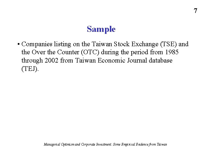 7 Sample • Companies listing on the Taiwan Stock Exchange (TSE) and the Over