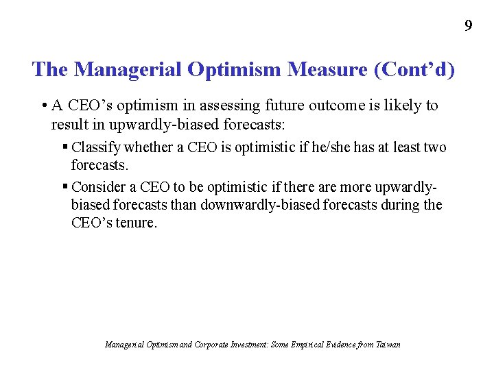9 The Managerial Optimism Measure (Cont’d) • A CEO’s optimism in assessing future outcome