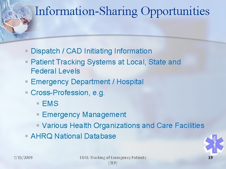 Information-Sharing Opportunities § Dispatch / CAD Initiating Information § Patient Tracking Systems at Local,