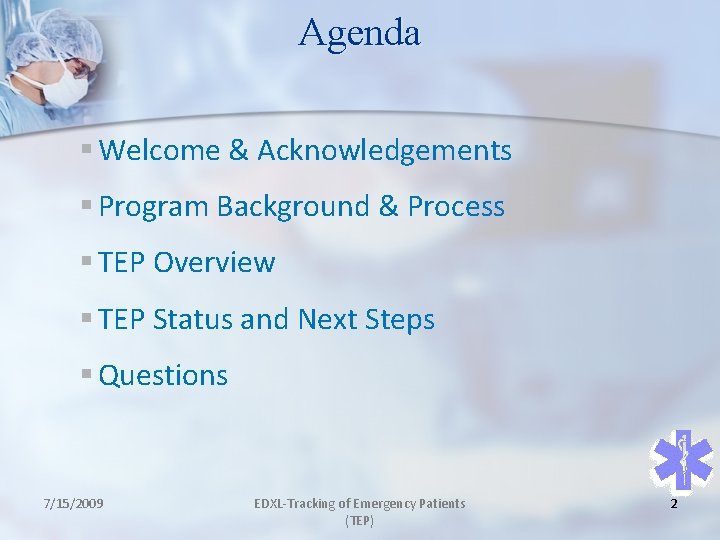 Agenda § Welcome & Acknowledgements § Program Background & Process § TEP Overview §