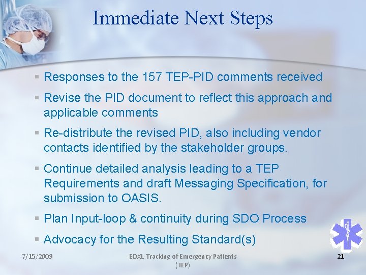 Immediate Next Steps § Responses to the 157 TEP-PID comments received § Revise the