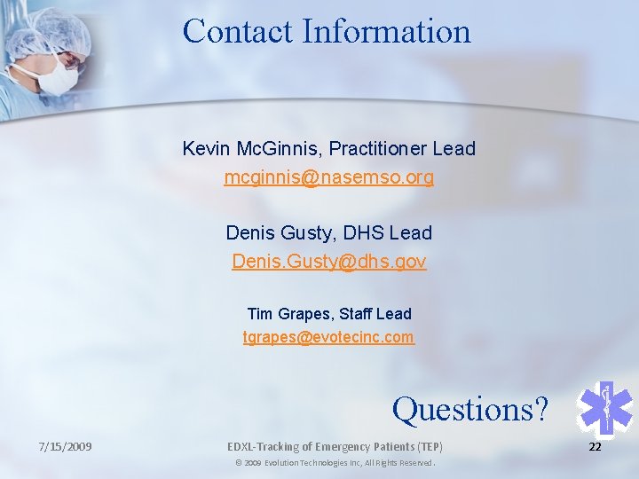 Contact Information Kevin Mc. Ginnis, Practitioner Lead mcginnis@nasemso. org Denis Gusty, DHS Lead Denis.