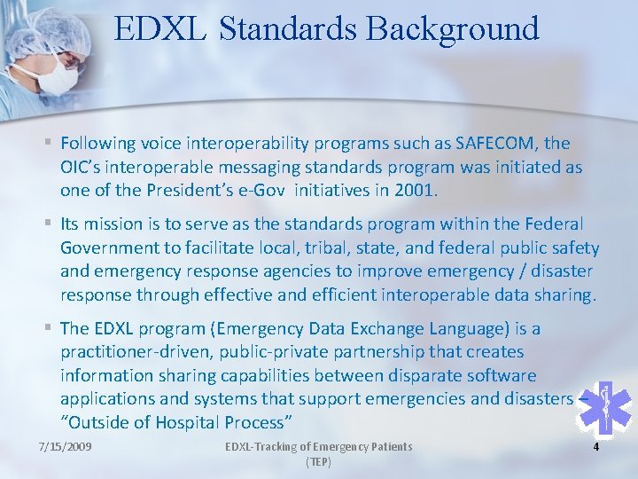 EDXL Standards Background § Following voice interoperability programs such as SAFECOM, the OIC’s interoperable