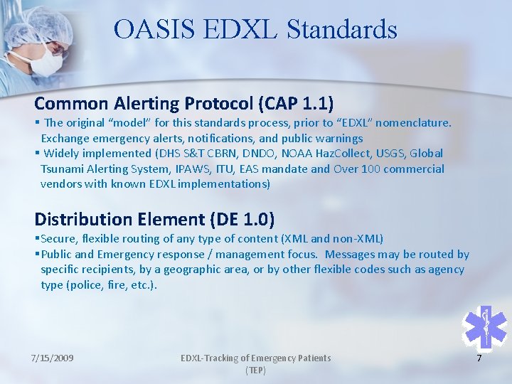 OASIS EDXL Standards Common Alerting Protocol (CAP 1. 1) § The original “model” for