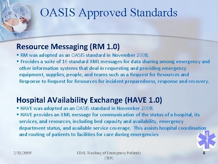 OASIS Approved Standards Resource Messaging (RM 1. 0) § RM was adopted as an