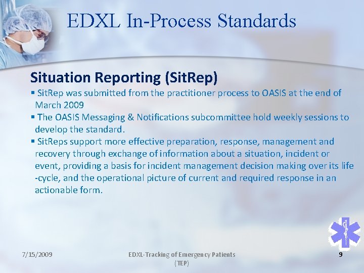 EDXL In-Process Standards Situation Reporting (Sit. Rep) § Sit. Rep was submitted from the