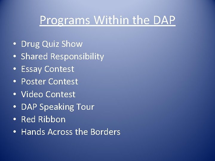 Programs Within the DAP • • Drug Quiz Show Shared Responsibility Essay Contest Poster