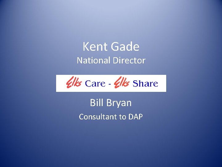 Kent Gade National Director Bill Bryan Consultant to DAP 