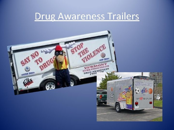 Drug Awareness Trailers 