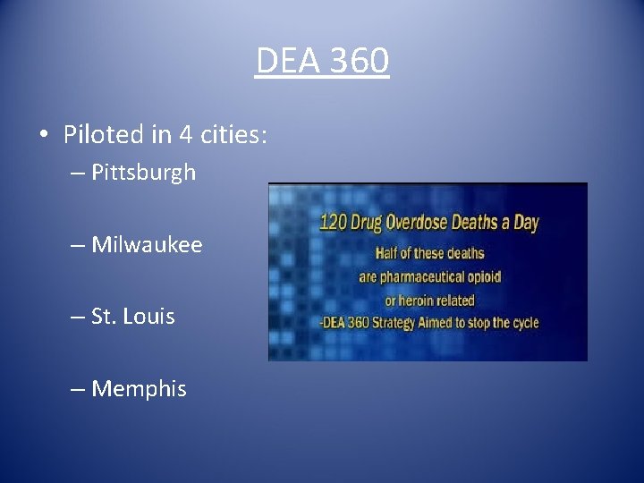 DEA 360 • Piloted in 4 cities: – Pittsburgh – Milwaukee – St. Louis