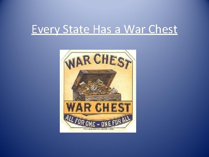 Every State Has a War Chest 