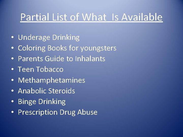 Partial List of What Is Available • • Underage Drinking Coloring Books for youngsters