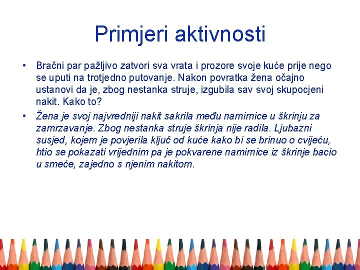 Primjeri aktivnosti • Bračni par pažljivo zatvori sva vrata i prozore svoje kuće prije