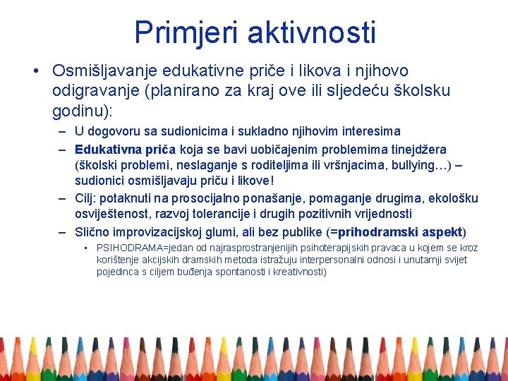 Primjeri aktivnosti • Osmišljavanje edukativne priče i likova i njihovo odigravanje (planirano za kraj