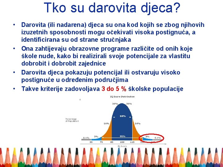 Tko su darovita djeca? • Darovita (ili nadarena) djeca su ona kod kojih se