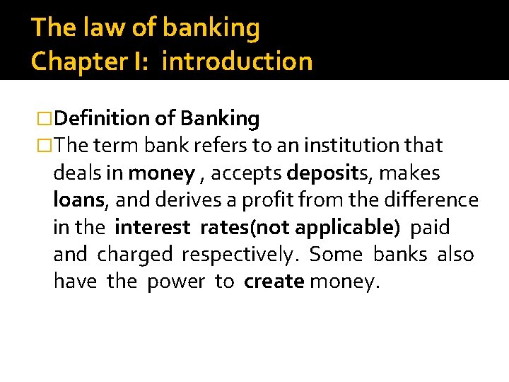 The law of banking Chapter I: introduction �Definition of Banking �The term bank refers