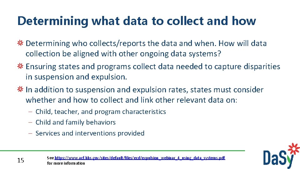 Determining what data to collect and how Determining who collects/reports the data and when.