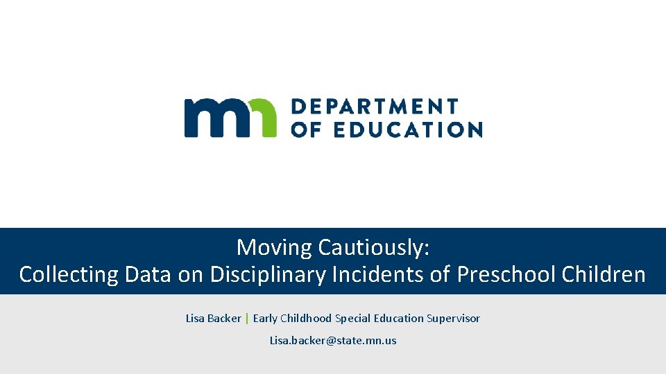 Moving Cautiously: Collecting Data on Disciplinary Incidents of Preschool Children Lisa Backer | Early