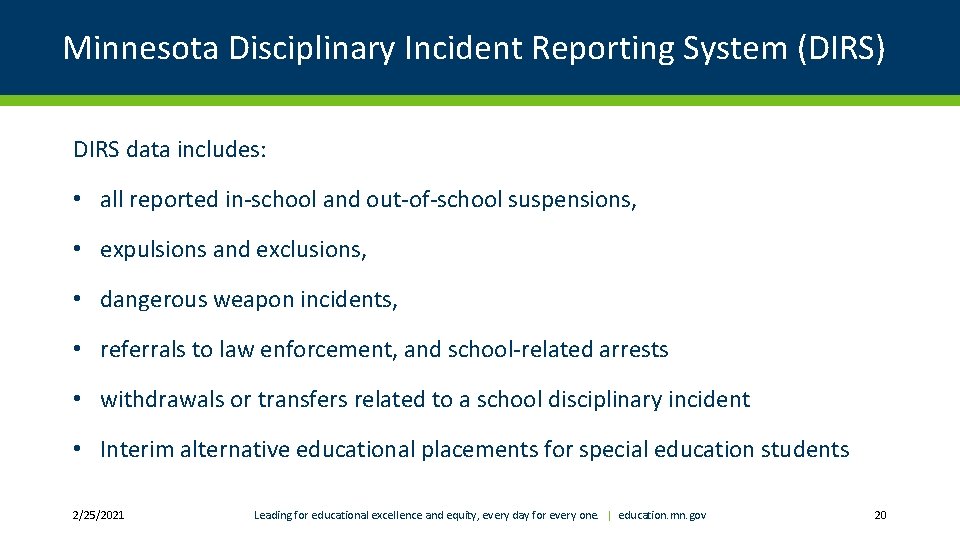 Minnesota Disciplinary Incident Reporting System (DIRS) DIRS data includes: • all reported in-school and