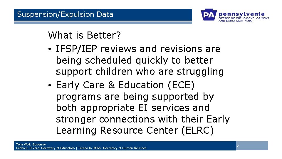 Suspension/Expulsion Data What is Better? • IFSP/IEP reviews and revisions are being scheduled quickly