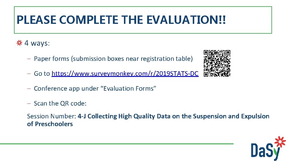 PLEASE COMPLETE THE EVALUATION!! 4 ways: – Paper forms (submission boxes near registration table)