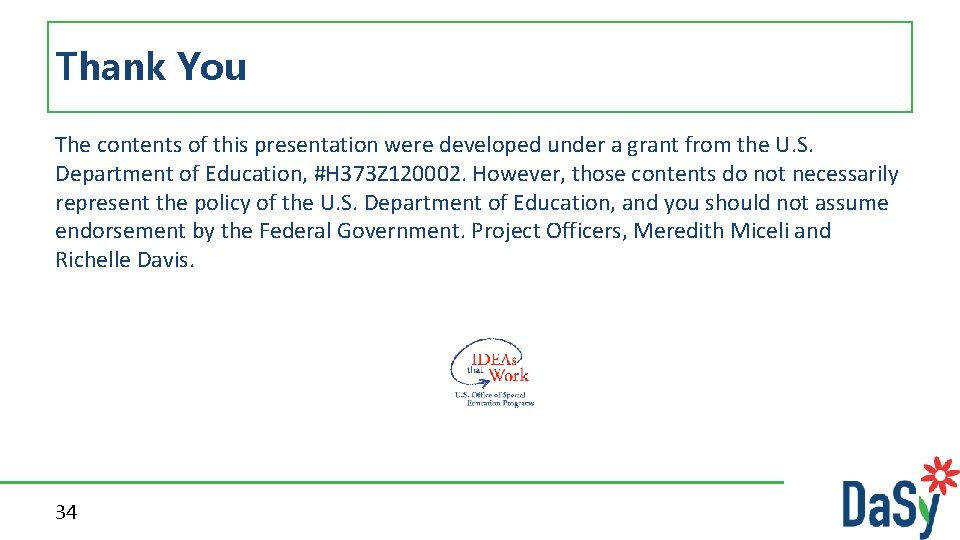 Thank You The contents of this presentation were developed under a grant from the