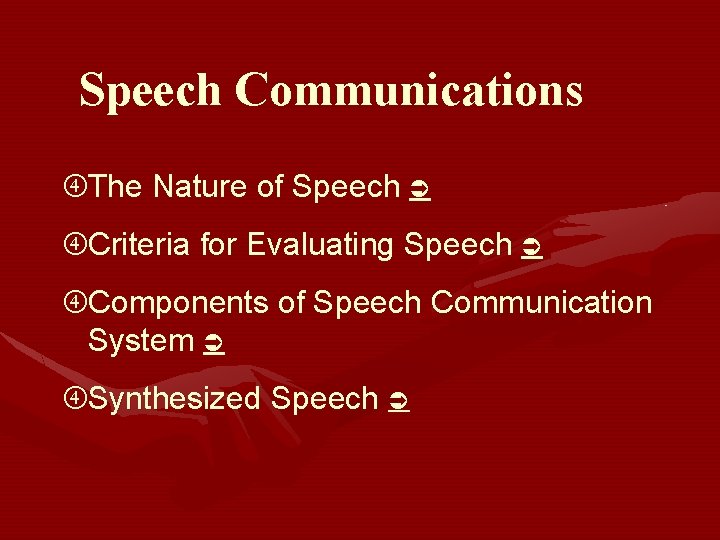 Speech Communications The Nature of Speech Criteria for Evaluating Speech Components of Speech Communication