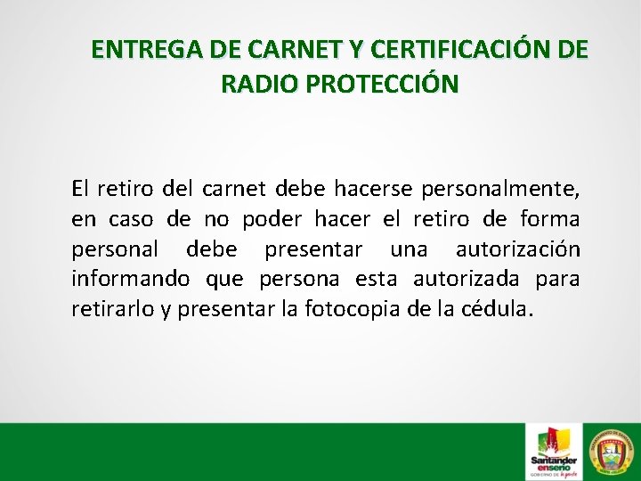 ENTREGA DE CARNET Y CERTIFICACIÓN DE RADIO PROTECCIÓN El retiro del carnet debe hacerse