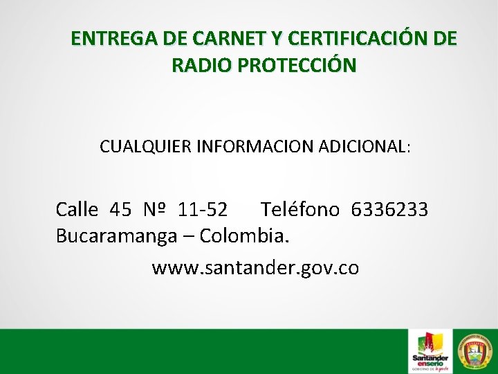 ENTREGA DE CARNET Y CERTIFICACIÓN DE RADIO PROTECCIÓN CUALQUIER INFORMACION ADICIONAL: Calle 45 Nº
