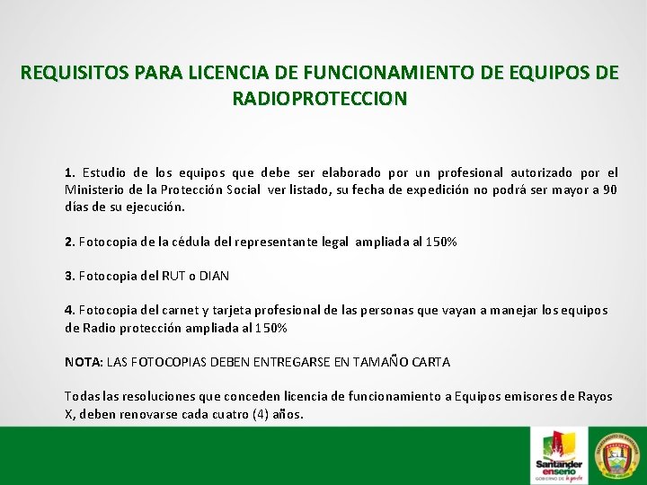 REQUISITOS PARA LICENCIA DE FUNCIONAMIENTO DE EQUIPOS DE RADIOPROTECCION 1. Estudio de los equipos