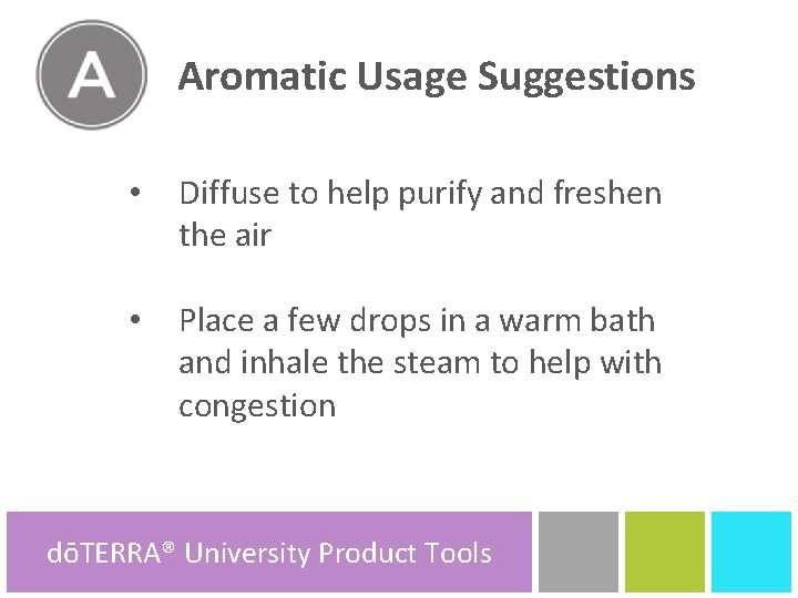 Aromatic Usage Suggestions • Diffuse to help purify and freshen the air • Place