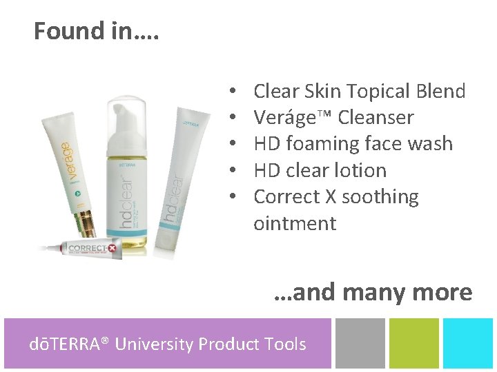 Found in…. • • • Clear Skin Topical Blend Veráge™ Cleanser HD foaming face