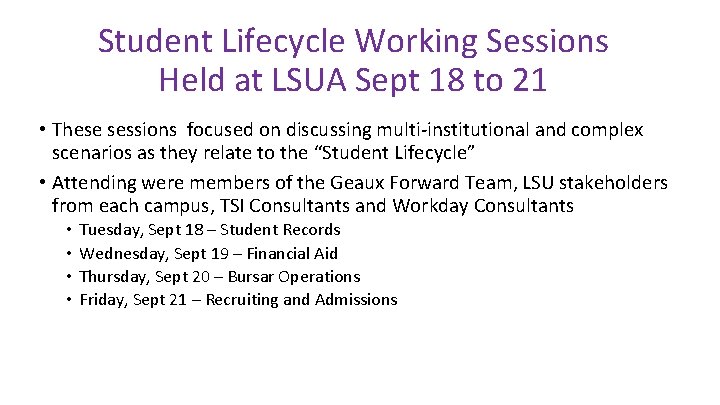 Student Lifecycle Working Sessions Held at LSUA Sept 18 to 21 • These sessions Student Lifecycle Working Sessions Held at LSUA Sept 18 to 21 • These sessions