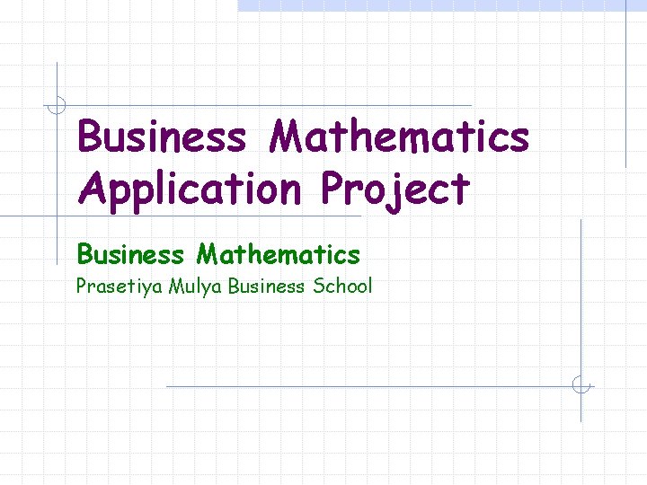 Business Mathematics Application Project Business Mathematics Prasetiya Mulya Business School 