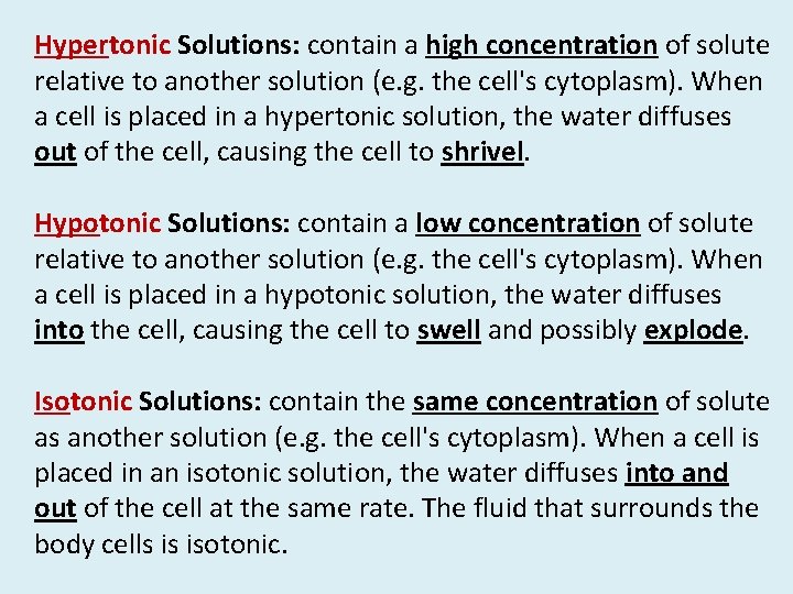 Hypertonic Solutions: contain a high concentration of solute relative to another solution (e. g.